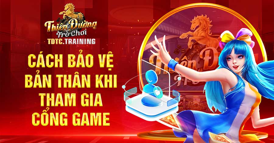 Cách người chơi tự bảo vệ bản thân khi tham gia cổng game