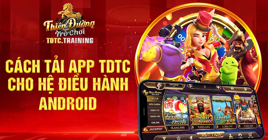 Cách tải app TDTC cho hệ điều hành Android hiệu quả và thành công 100%