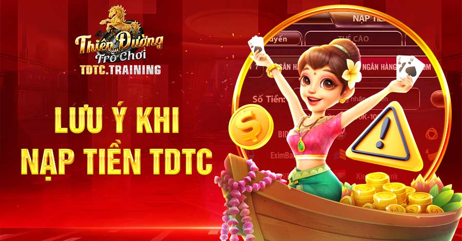 Lưu ý khi nạp tiền TDTC đảm bảo an toàn cho hội viên