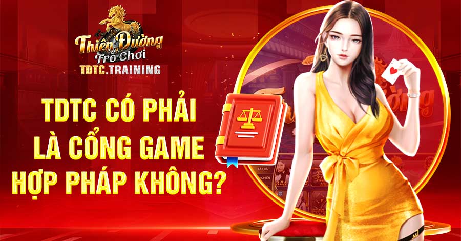 Câu hỏi thường gặp TDTC có phải là cổng game hợp pháp không?