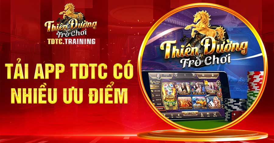 Tải app TDTC có nhiều ưu điểm vượt trội cho thành viên