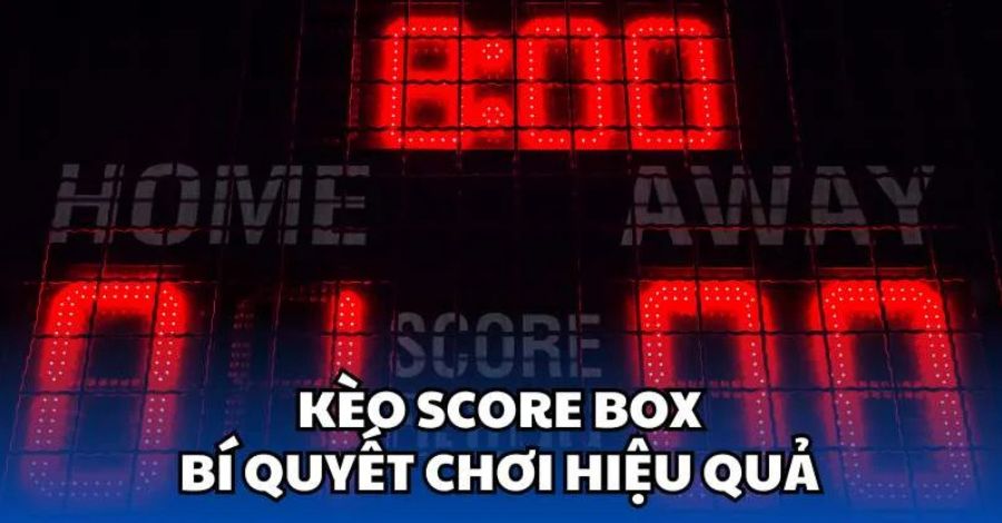 Chiến thuật chơi kèo chấp Score luôn thắng